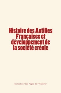 Histoire des Antilles Françaises et développement de la société créole