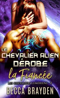Le chevalier alien dérobe la fiancée - Les Chevaliers Lumériens, #2