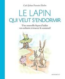 Le lapin qui veut s'endormir - Une nouvelle façon d'aider les enfants à trouver le sommeil