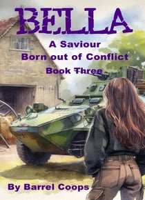 Bella - A Saviour Born Out of Conflict - Bella, #3