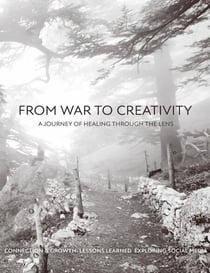 From War to Creativity: A Journey of Healing Through the Lens