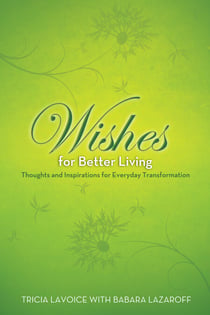 Wishes for Better Living - Thoughts and Inspirations for Everyday Transformation