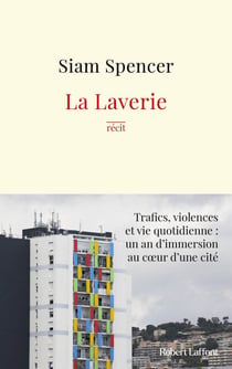 La Laverie - Trafics, violences et une vie quotidienne : un an d'immersion au c¿ur des cités