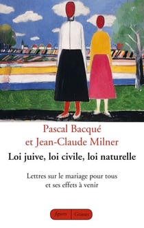 Loi juive, loi civile, loi naturelle - Lettres sur le mariage pour tous et ses effets à venir