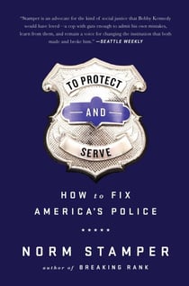To Protect and Serve - How to Fix America's Police