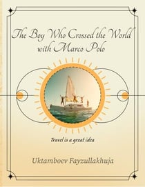 The Boy Who Crossed the World with Marco Polo