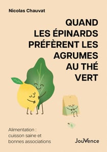 Les épinards préfèrent les agrumes plutôt que le thé vert - Ce que personne ne vous dit sur la cuisson et l'association des aliments