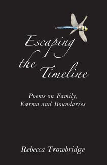 Escaping the Timeline: Poems on Family, Karma and Boundaries