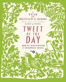 Tweet of the Day - A Year of Britain's Birds from the Acclaimed Radio 4 Series