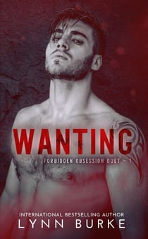 Wanting (Forbidden Obsession Duet Book 1) - Forbidden Obsession Duet, #1