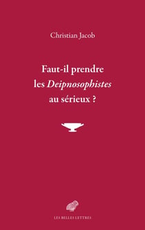 Faut-il prendre les deipnosophistes au sérieux ?