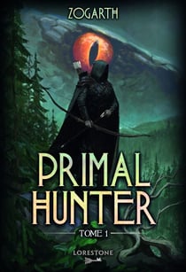 Primal Hunter - Tome 1 : une aventure de LitRPG. Saga de science-fiction et fantasy aux deux millions de lecteurs, Livre nouveauté 2024 (version française) - Une aventure de LitRPG