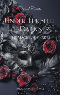 Under the Spell of Darkness - The Magic of Hearts. Teil 1 der magischen Dark Romance-Reihe mit Enemies-to-Lovers und Reverse Harem