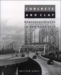 Concrete and Clay - Reworking Nature in New York City