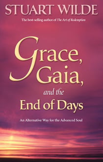 Grace, Gaia, and The End of Days - An Alternative Way for the Advanced Soul
