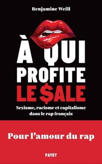 A qui profite le sale ? - Sexisme, racisme et capitalisme dans le rap français