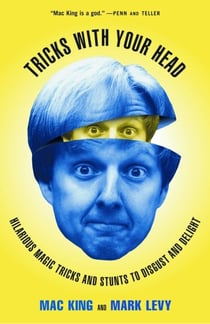 Tricks with Your Head - Hilarious Magic Tricks and Stunts to Disgust and Delight