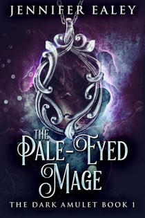 The Pale-Eyed Mage - The Dark Amulet, #1