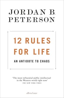 12 Rules for Life - An Antidote to Chaos
