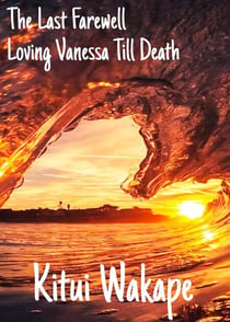 The Last Farewell - Loving Vanessa Till Death, #3