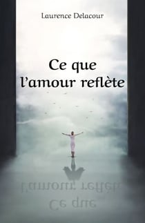 Ce que l’amour reflète