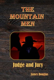 The Mountain Men: Judge and Jury - The Mountain Men Series, #4