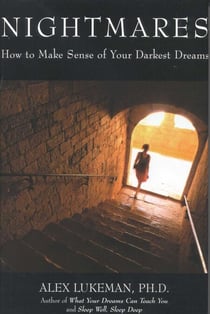 Nightmares - How to Make Sense of Your Darkest Dreams