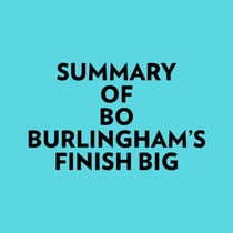 Summary of Bo Burlingham's Finish Big