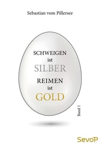 Schweigen ist Silber. Reimen ist Gold. - Band 1