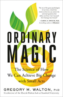 Ordinary Magic - The Science of How We Can Achieve Big Change with Small Acts