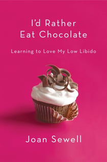 I'd Rather Eat Chocolate - Learning to Love My Low Libido