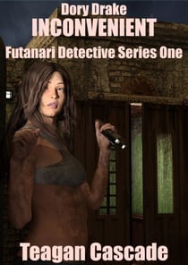 Dory Drake: Inconvenient - The Futanari Detective Files, #1