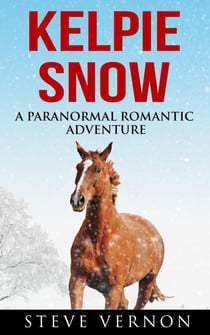 Kelpie Snow: A Paranormal Romantic Adventure - Kelpie Tales, #2