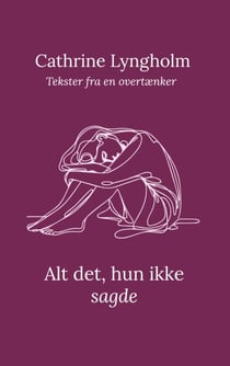 Alt det, hun ikke sagde - Tekster fra en overtænker