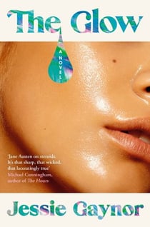The Glow - 'Jane Austen on steroids' (Michael Cunningham, author of The Hours)
