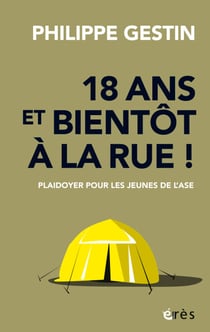 18 ans et bientôt à la rue ! - Plaidoyer pour les jeunes de l'ASE