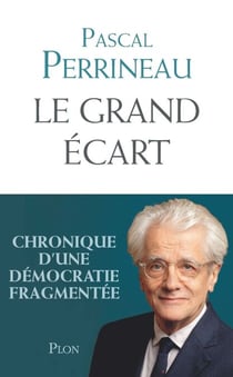 Le grand écart - Chroniques d'une démocratie fragmentée