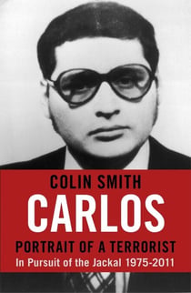 Carlos: Portrait of a Terrorist - In Pursuit of the Jackal, 1975-2011