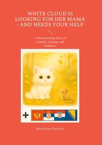 White Cloud Is Looking for Her Mama - and Needs Your Help - A Heartwarming Story of Comfort, Courage, and Kindness