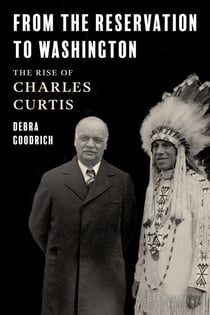 From the Reservation to Washington - The Rise of Charles Curtis
