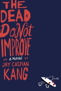 The Dead Do Not Improve - A Novel