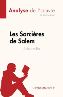 Les Sorcières de Salem de Arthur Miller (Analyse de l'œuvre) - Résumé complet et analyse détaillée de l'œuvre