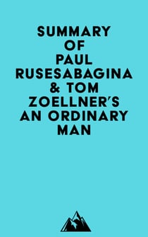 Summary of Paul Rusesabagina & Tom Zoellner's An Ordinary Man