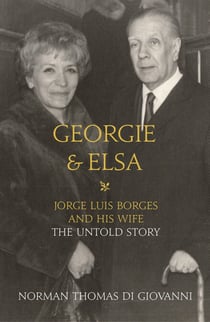 Georgie and Elsa - Jorge Luis Borges and His Wife: The Untold Story