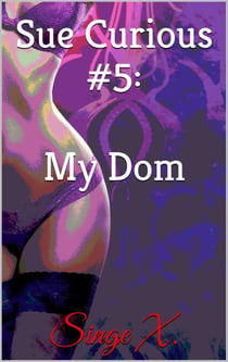 Sue Curious #5: My Dom - Sue Curious, #5
