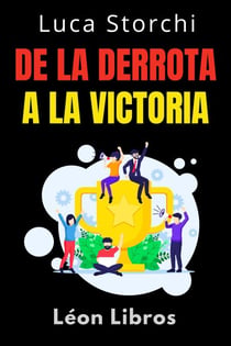 De La Derrota A La Victoria - Lo Que Nos Enseña El Deporte Sobre Disciplina Y Perseverancia - Colección Vida Equilibrada, #42