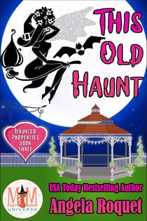 This Old Haunt: Magic and Mayhem Universe - Haunted Properties, #3