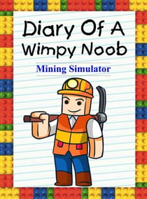 Diary of a Wimpy Noob: Mining Simulator - Noob's Diary, #29