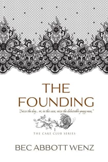 The Founding - The Cake Club Series, #1