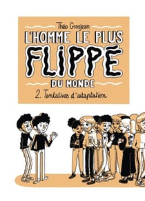 L'Homme le plus flippé du monde T02 - Tentatives d'adaptation